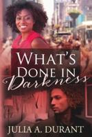 What's Done In Darkness