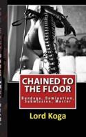 Chained to the Floor