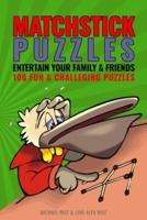 Matchstick Puzzles: Entertain your family and friends with 100 fun and challenging matchstick puzzles