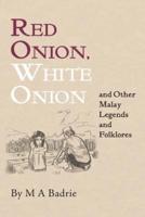 Red Onion, White Onion and Other Malay Legends and Folklores