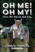 Oh Me! Oh My! Poems That Make You Laugh & Cry Poetry By