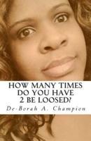 How Many Times Do You Have 2 Be Loosed?