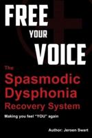 free your voice-spasmodic dysphonia recovery system: Making you fee "YOU" again