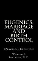 Eugenics, Marriage And Birth Control