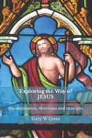 Exploring the Way of Jesus: His destination, directions and strategies