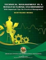 Technical Management In A Manufacturing Environment: With Important Tips on Practical Management