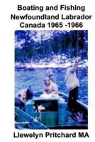 Boating and Fishing Newfoundland Labrador Canada 1965 -1966