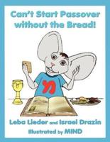 Can't Start Passover Without the Bread!