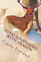 Pond Adventures With Aragon