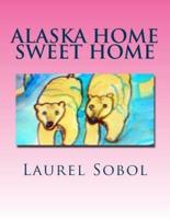 Alaska Home Sweet Home