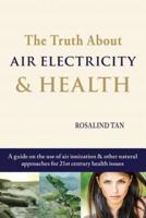 The Truth About Air Electricity & Health