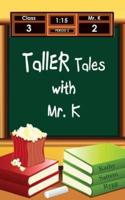 Taller Tales With Mr. K