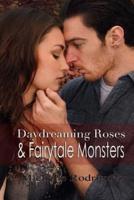 Daydreaming Roses and Fairytale Monsters