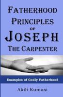 Fatherhood Principles of Joseph the Carpenter