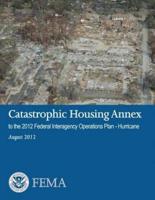 Catastrophic Housing Annex to the 2012 Federal Interagency Operations Plan - Hurricane