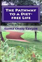 The Pathway to a Diet-free Life: Nine Steps to a Fitter Future