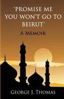 Promise Me You Won't Go to Beirut