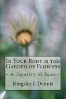 In Your Body Is the Garden of Flowers