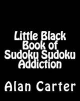 Little Black Book of Sudoku Sudoku Addiction