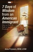7 Days of Wisdom from an American Immigrant