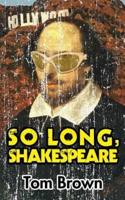 So Long, Shakespeare