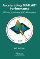 Accelerating MATLAB Performance: 1001 tips to speed up MATLAB programs