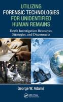 Utilizing Forensic Technologies for Unidentified Human Remains