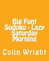 Big Font Sudoku - Lazy Saturday Morning