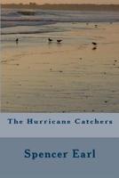 The Hurricane Catchers