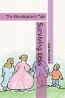 Surviving Loss: The Woodcutter's Tale