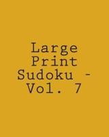 Large Print Sudoku - Vol. 7