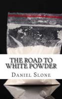 The Road to White Powder