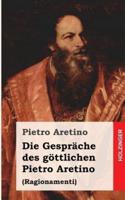 Die Gesprache Des Gottlichen Pietro Aretino