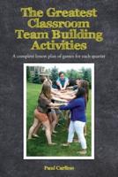 The Greatest Classroom Team Building Activities