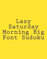 Lazy Saturday Morning Big Font Sudoku