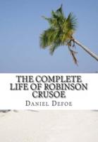 The Complete Life of Robinson Crusoe