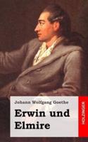 Erwin Und Elmire: Ein Schauspiel Mit Gesang