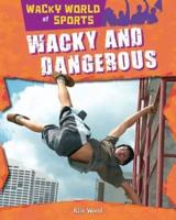 Wacky and Dangerous
