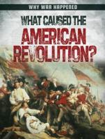 What Caused the American Revolution?