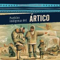 Pueblos Indígenas Del Ártico (Native Peoples of the Arctic)