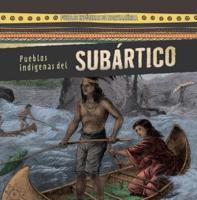 Pueblos Indígenas Del Subártico (Native Peoples of the Subarctic)