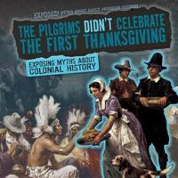 The Pilgrims Didn't Celebrate the First Thanksgiving