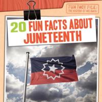 20 Fun Facts About Juneteenth