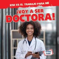 ¡Voy a Ser Doctora! (I'm Going to Be a Doctor!)