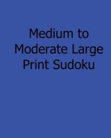 Medium to Moderate Large Print Sudoku