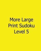 More Large Print Sudoku Level 5