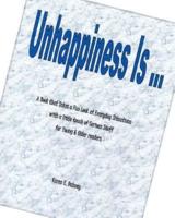 Unhappiness Is ...