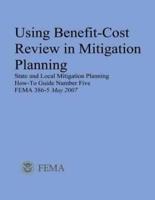 Using Benefit-Cost Review in Mitigation Planning (State and Local Mitigation Planning How-To Guide Number Five; Fema 386-5 / May 2007)