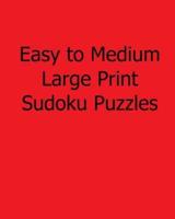 Easy to Medium Large Print Sudoku Puzzles