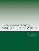 Lapbooking Across Our Wonderful World